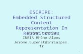 1 ESCRIRE: Embedded Structured Content Representation In Repositories Jérôme Euzenat INRIA Rhône-Alpes Jerome.Euzenat@inrialpes.fr.