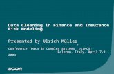 Data Cleaning in Finance and Insurance Risk Modeling Presented by Ulrich Müller Conference “Data in Complex Systems” (GIACS) Palermo, Italy, April 7-9,