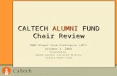CALTECH ALUMNI FUND Chair Review 2009 Alumni Fund Conference (AFC) October 3, 2009 Presented by Amanda Haylock, Assistant Director Caltech Alumni Fund.
