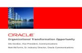 Organizational Transformation Opportunity Glo Gordon, Vice President, Communications Matt McFerrin, Sr. Industry Director, Oracle Communications.