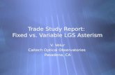 Trade Study Report: Fixed vs. Variable LGS Asterism V. Velur Caltech Optical Observatories Pasadena, CA V. Velur Caltech Optical Observatories Pasadena,