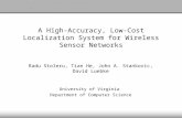 A High-Accuracy, Low-Cost Localization System for Wireless Sensor Networks Radu Stoleru, Tian He, John A. Stankovic, David Luebke University of Virginia.