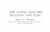 SOA using Java Web Services and Ajax Mark D. Hansen Author of “SOA Using Java Web Services” .