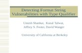 Detecting Format String Vulnerabilities with Type Qualifier Umesh Shankar, Kunal Talwar, Jeffrey S. Foster, David Wanger University of California at Berkeley.