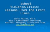 School Violence/Crisis: Lessons From The Front Lines Scott Poland, Ed.D. Nova Southeastern University National Emergency Assistance Team spoland@nova.edu.