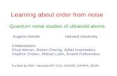 Learning about order from noise Quantum noise studies of ultracold atoms Eugene Demler Harvard University Funded by NSF, Harvard-MIT CUA, AFOSR, DARPA,