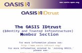 The OASIS IDtrust (I M The OASIS IDtrust (Identity and Trusted Infrastructure ) Member Section For more information please see: