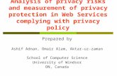 Analysis of privacy risks and measurement of privacy protection in Web Services complying with privacy policy Prepared by Ashif Adnan, Omair Alam, Aktar-uz-zaman.