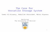 1 The Case for Versatile Storage System NetSysLab The University of British Columbia Samer Al-Kiswany, Abdullah Gharaibeh, Matei Ripeanu.