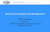Security Encryption and Management Brian Murgatroyd Chairman: TETRA Association Security and Fraud Prevention Group.