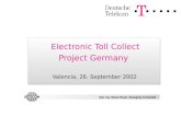 Electronic Toll Collect Project Germany Valencia, 26. September 2002 Dipl.-Ing. Rainer Beyer, Managing Consultant.