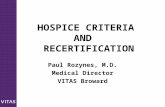 HOSPICE CRITERIA AND RECERTIFICATION Paul Rozynes, M.D. Medical Director VITAS Broward.
