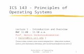 Principles of Operating Systems - Lecture 11 ICS 143 - Principles of Operating Systems Lecture 1 - Introduction and Overview MWF 11:00 - 11:50 a.m. Prof.