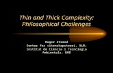 Thin and Thick Complexity: Philosophical Challenges Roger Strand Senter for vitenskapsteori, UiB; Institut de Ciència i Tecnologia Ambientals, UAB.