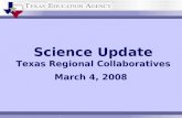 Science Update Texas Regional Collaboratives March 4, 2008.