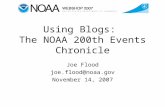 Using Blogs: The NOAA 200th Events Chronicle Joe Flood joe.flood@noaa.gov November 14, 2007.