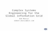 Complex Systems Engineering for the Global information Grid Bob Marcus robert.marcus@sri.com.