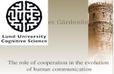 Peter Gärdenfors The role of cooperation in the evolution of human communication.