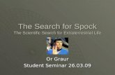 The Search for Spock The Scientific Search for Extraterrestrial Life Or Graur Student Seminar 26.03.09.