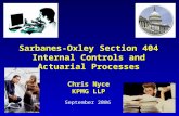 Sarbanes-Oxley Section 404 Internal Controls and Actuarial Processes Chris Nyce KPMG LLP September 2006.