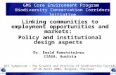 Linking communities to employment opportunities and markets: Policy and institutional design aspects Dr. Ewald Rametsteiner IIASA, Austria GMS Core Environment.