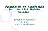 Evaluation of Algorithms for the List Update Problem Suporn Pongnumkul R. Ravi Kedar Dhamdhere.