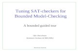 Weizmann Institute Tuning SAT-checkers for Bounded Model-Checking A bounded guided tour Ofer Shtrichman Weizmann Institute & IBM (HRL)