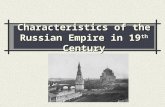 Characteristics of the Russian Empire in 19 th Century.