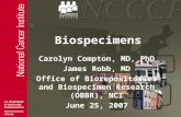 Biospecimens Carolyn Compton, MD, PhD James Robb, MD Office of Biorepositories and Biospecimen Research (OBBR), NCI June 25, 2007.