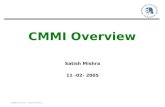CMMI Overview – Satish Mishra CMMI Overview Satish Mishra 11 -02- 2005.