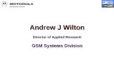 GSM Systems Division Andrew J Wilton Director of Applied Research GSM Systems Division Andrew J Wilton Director of Applied Research GSM Systems Division.