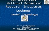 National Botanical Research Institute, Lucknow (Herbal Technology) R&D Activities National Botanical Research Institute, Lucknow (Herbal Technology) Dr.