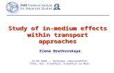 Study of in-medium effects within transport approaches Elena Bratkovskaya 25.06.2008, Workshop ‚Hadrons@FAIR‘ FIAS, Uni. Frankfurt, Frankfurt am Main.