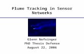 Plume Tracking in Sensor Networks Glenn Nofsinger PhD Thesis Defense August 22, 2006.