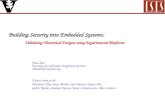 Building Security into Embedded Systems: Validating Theoretical Designs using Experimental Platforms Yuan Xue Institute for Software Integrated Systems.