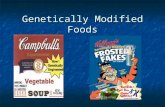 Genetically Modified Foods. What are GM’s? are a result of technology that has altered the DNA of living organisms (animals, plants or bacteria) are a.