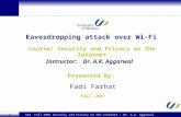 564 Fall 2007 Security and Privacy on the Internet - Dr. A.K. Aggarwal 1 Eavesdropping attack over Wi-Fi Presented By: Fadi Farhat Fall, 2007 Instructor: