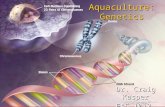 Aquaculture: Genetics Dr. Craig Kasper FAS 1012. Genetics: What is it? Genetics: The science of heredity and variation. Genetics: The science of heredity.