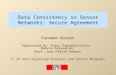 Data Consistency in Sensor Networks: Secure Agreement Fatemeh Borran Supervised by: Panos Papadimitratos, Marcin Poturalski Prof. Jean-Pierre Hubaux IC-29.