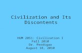 Civilization and Its Discontents HUM 2051: Civilization I Fall 2010 Dr. Perdigao August 18, 2010.