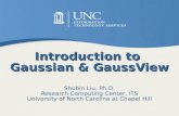 Introduction to Gaussian & GaussView Shubin Liu, Ph.D. Research Computing Center, ITS University of North Carolina at Chapel Hill.