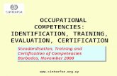 Standardisation, Training and Certification of Competencies Barbados, November 2000 Standardisation, Training and Certification of Competencies Barbados,