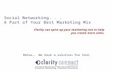 Social Networking... A Part of Your Best Marketing Mix Clarity can spice up your marketing mix to help you create more sales. Relax. We have a solution.