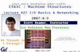CS61C L27 I/O & Networks (1) Beamer, Summer 2007 © UCB Scott Beamer, Instructor inst.eecs.berkeley.edu/~cs61c CS61C : Machine Structures Lecture #27 I/O.