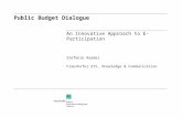 Public Budget Dialogue An Innovative Approach to E-Participation Stefanie Roeder Fraunhofer AIS, Knowledge & Communication.