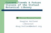 Current Trends & Future Visions of the Virtual Botanical Library Douglas Holland Librarian doug.holland@mobot.org.
