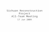 Sichuan Reconstruction Project All-Team Meeting 17 Jun 2009.