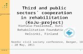 Kuntoutussäätiö 12.6.2015 Third and public sectors´ cooperation in rehabilitation (KoJu-project) Hietala-Paalasmaa, Outi Rehabilitation Foundation Helsinki,