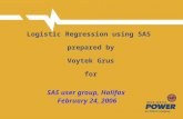 Logistic Regression using SAS prepared by Voytek Grus for SAS user group, Halifax February 24, 2006.