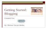 Getting Started: Blogging Created For: By: Blotner Social Media.